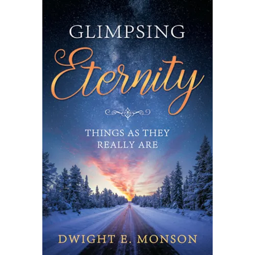 Gimpsing Eternity: Things as They Really Are: Things as They Really Are - Paperback