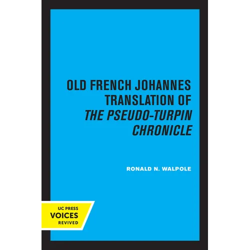 The Old French Johannes Translation of the Pseudo-Turpin Chronicle: A Critical Edition - Paperback