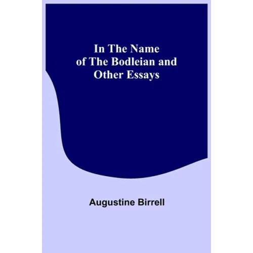 In the Name of the Bodleian and Other Essays - Paperback