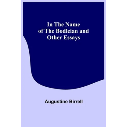 In the Name of the Bodleian and Other Essays - Paperback