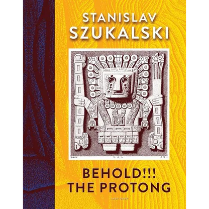 Behold!!! the Protong: Extracts from the 39 Volumes of My Science Âzermatismâ - Hardcover