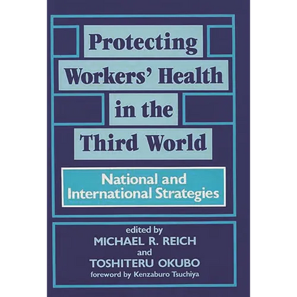 Protecting Workers' Health in the Third World: National and International Strategies - Hardcover