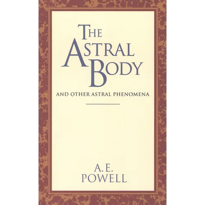 The Astral Body: And Other Astral Phenomena - Paperback
