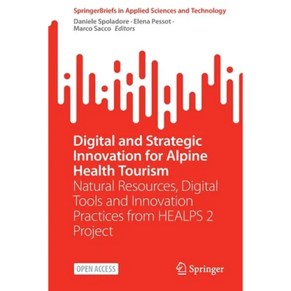 Digital and Strategic Innovation for Alpine Health Tourism: Natural Resources, Digital Tools and Innovation Practices from Healps 2 Project - Paperback