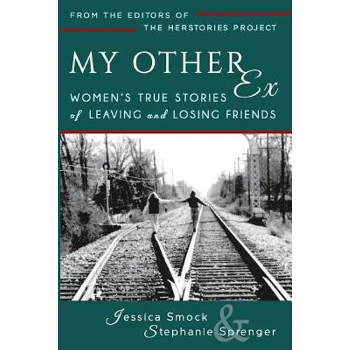 My Other Ex: Women's True Stories of Losing and Leaving Friends - Paperback