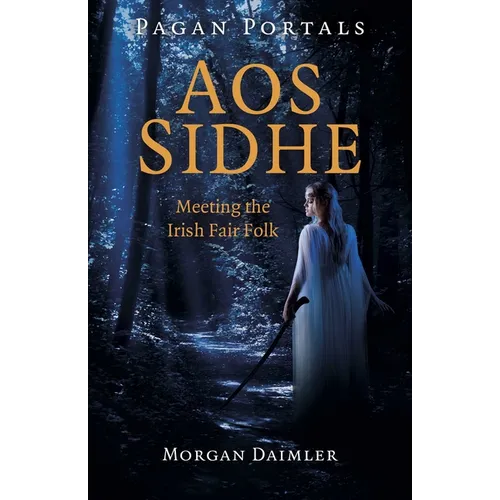 Pagan Portals - Aos Sidhe: Meeting the Irish Fair Folk - Paperback