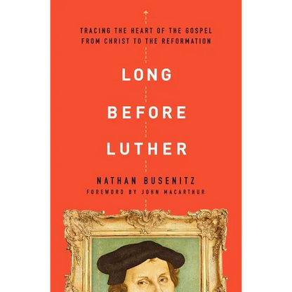 Long Before Luther: Tracing the Heart of the Gospel from Christ to the Reformation - Paperback