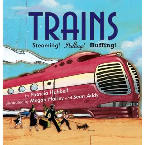 Trains: Steaming! Pulling! Huffing! - Paperback