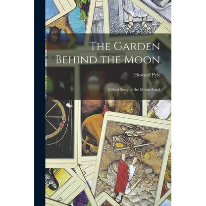 The Garden Behind the Moon: A Real Story of the Moon Angel - Paperback