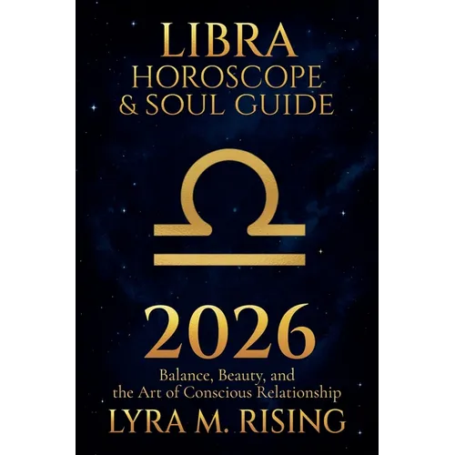 Libra Horoscope & Soul Guide for 2026: Balance, Beauty, and the Art of Conscious Relationship - Paperback