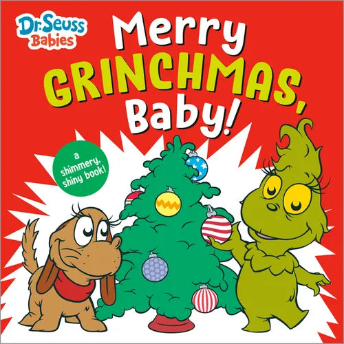 Merry Grinchmas, Baby! with Dr. Seuss Babies: A Shimmery, Shiny Christmas Book - Board Book
