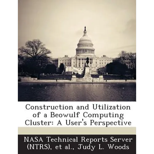 Construction and Utilization of a Beowulf Computing Cluster: A User's Perspective - Paperback