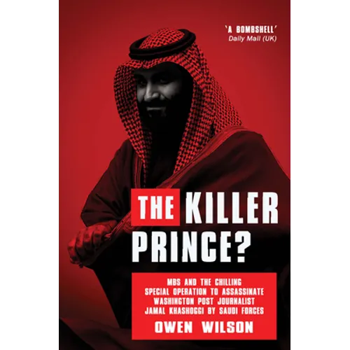 The Killer Prince: The Bloody Assassination of a Washington Post Journalist by the Saudi Secret Service - Paperback