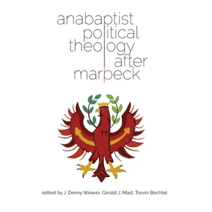 Anabaptist Political Theology After Marpeck - Paperback