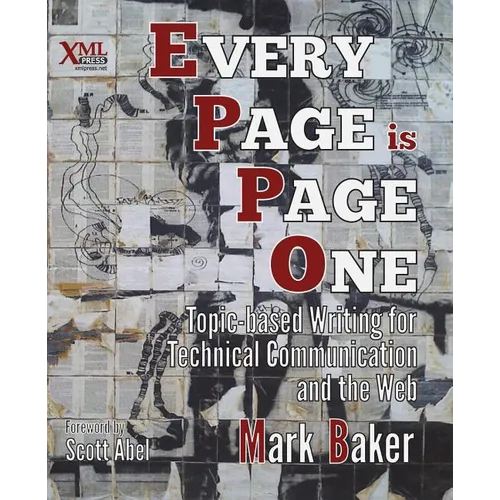 Every Page Is Page One: Topic-Based Writing for Technical Communication and the Web - Paperback
