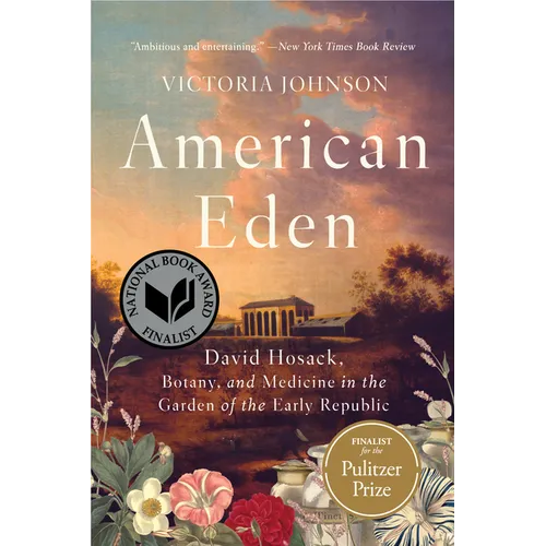 American Eden: David Hosack, Botany, and Medicine in the Garden of the Early Republic - Paperback