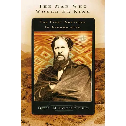The Man Who Would Be King: The First American in Afghanistan - Paperback