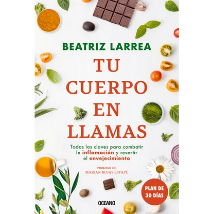 Tu Cuerpo En Llamas: Todas Las Claves Para Combatiór La Inflamacin Y Revertir El Envejecimiento - Paperback