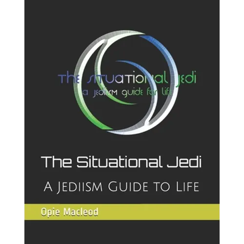 The Situational Jedi: A Jediism Guide for Life - Paperback