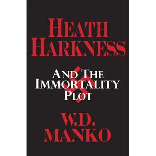 Heath Harkness and the Immortality Plot - Paperback