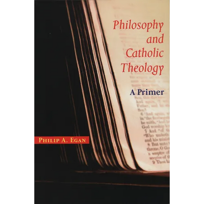 Philosophy and Catholic Theology: A Primer - Paperback