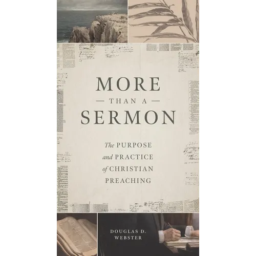 More Than a Sermon: The Purpose and Practice of Christian Preaching - Paperback
