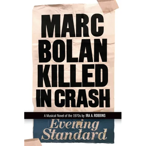 Marc Bolan Killed in Crash: A Musical Novel of the 1970s - Paperback