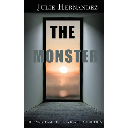 The Monster: Helping Families Navigate Addiction - Paperback