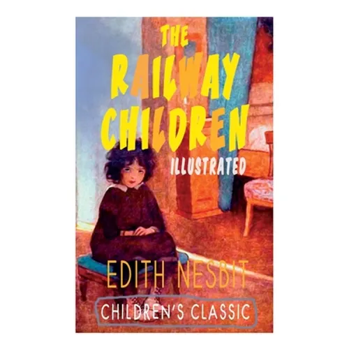 The Railway Children (Illustrated): Adventure Classic - Paperback
