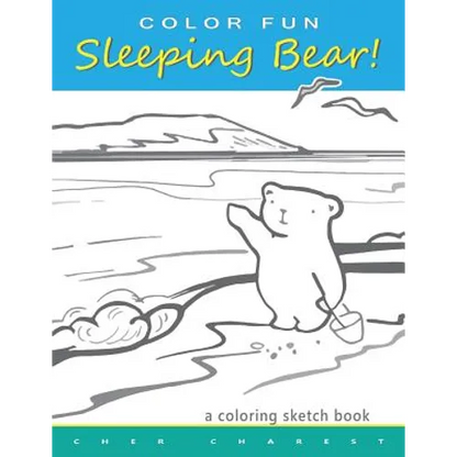 COLOR FUN Sleeping Bear! A Coloring Sketch Book: A coloring book that follows a mother bear and her two cubs as they explore the sights and attraction - Paperback