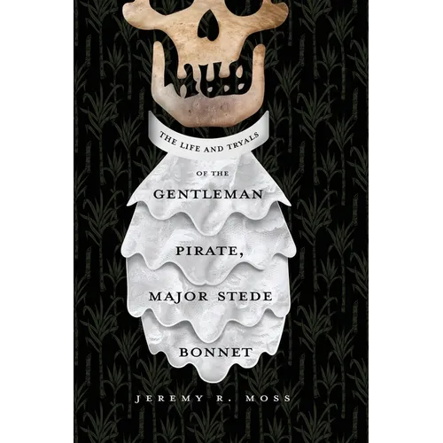 The Life and Tryals of the Gentleman Pirate, Major Stede Bonnet - Paperback