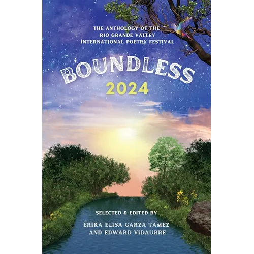 Boundless 2024: The Anthology of the Rio Grande Valley International Poetry Festival - Paperback