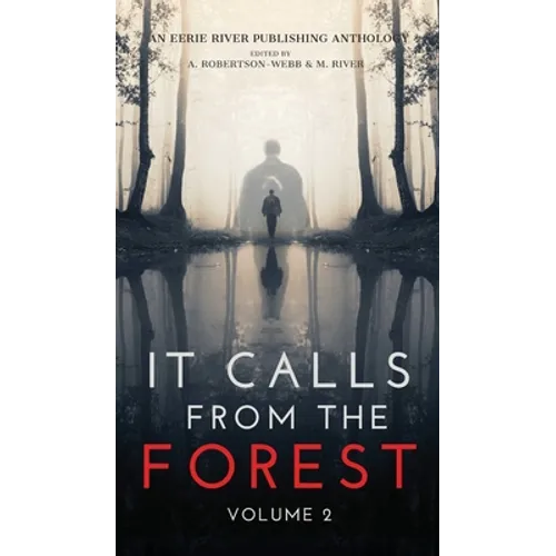 It Calls From The Forest: Volume Two - More Terrifying Tales From The Woods - Hardcover