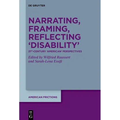 Narrating, Framing, Reflecting 'Disability': 21st-Century 'American' Perspectives - Hardcover