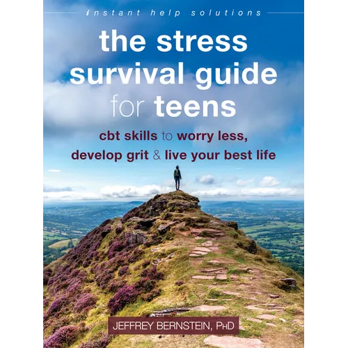 The Stress Survival Guide for Teens: CBT Skills to Worry Less, Develop Grit, and Live Your Best Life - Paperback