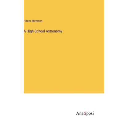 A High-School Astronomy - Hardcover
