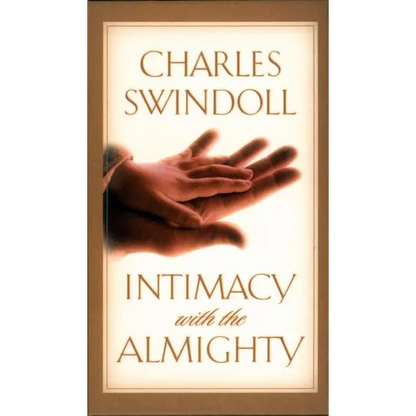 Intimacy with the Almighty: Encountering Christ in the Secret Places of Your Life - Hardcover