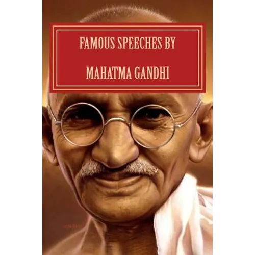 Famous Speeches By Mahatma Gandhi: Gandhi Literature - Paperback