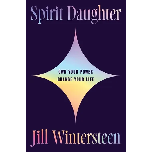 Spirit Daughter: Own Your Power, Change Your Life