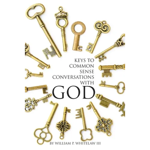 Keys to Common Sense Conversations with God - Paperback