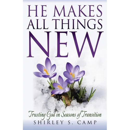 He Makes All Things New: Trusting God in Seasons of Transition - Paperback
