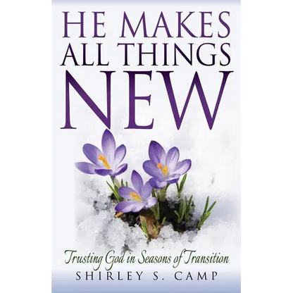 He Makes All Things New: Trusting God in Seasons of Transition - Paperback