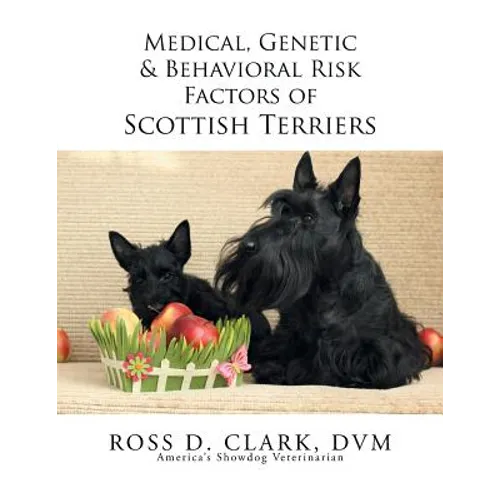 Medical, Genetic & Behavioral Risk Factors of Scottish Terriers - Paperback