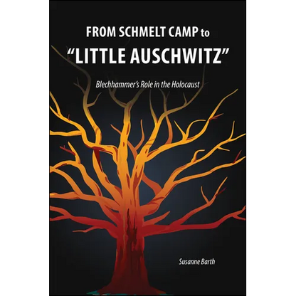 From Schmelt Camp to "Little Auschwitz": Blechhammer's Role in the Holocaust - Paperback