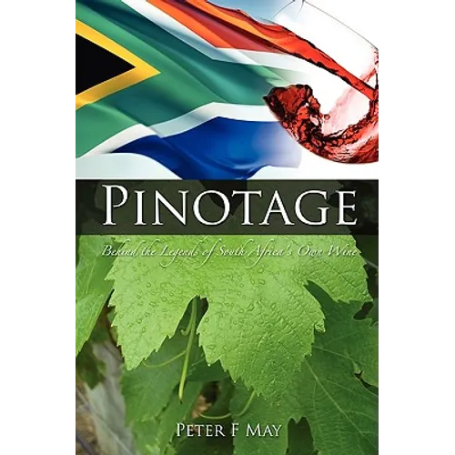 Pinotage: Behind the Legends of South Africa's Own Wine - Paperback