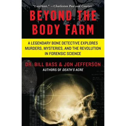 Beyond the Body Farm: A Legendary Bone Detective Explores Murders, Mysteries, and the Revolution in Forensic Science - Paperback