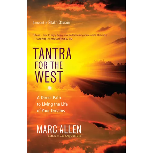 Tantra for the West: A Direct Path to Living the Life of Your Dreams - Paperback