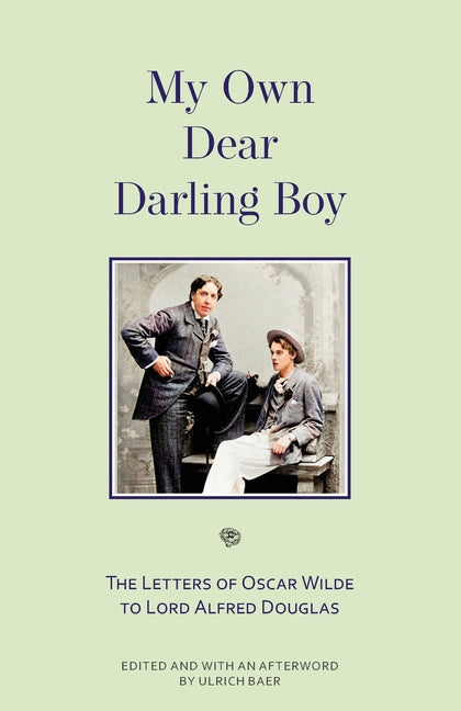 My Own Dear Darling Boy: The Letters of Oscar Wilde to Lord Alfred Douglas - Paperback