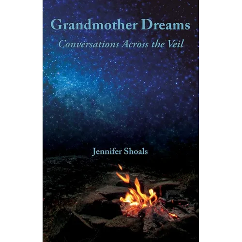 Grandmother Dreams: Conversations Across the Veil - Paperback