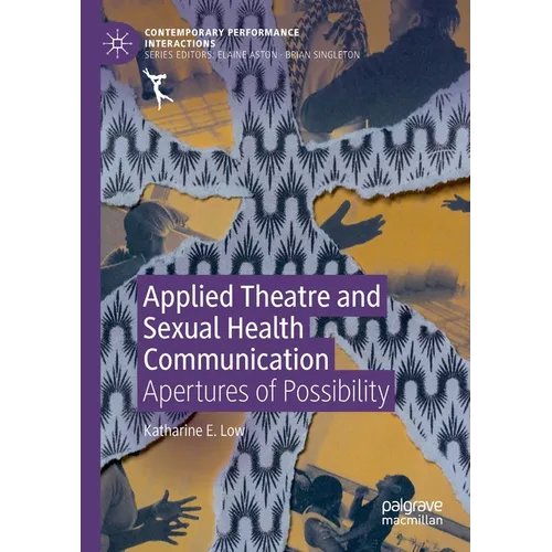 Applied Theatre and Sexual Health Communication: Apertures of Possibility - Paperback